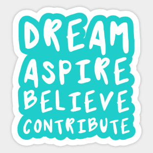 Dream, Aspire, Believe, Contribute | Life | Quotes | Robin's Egg Blue Sticker